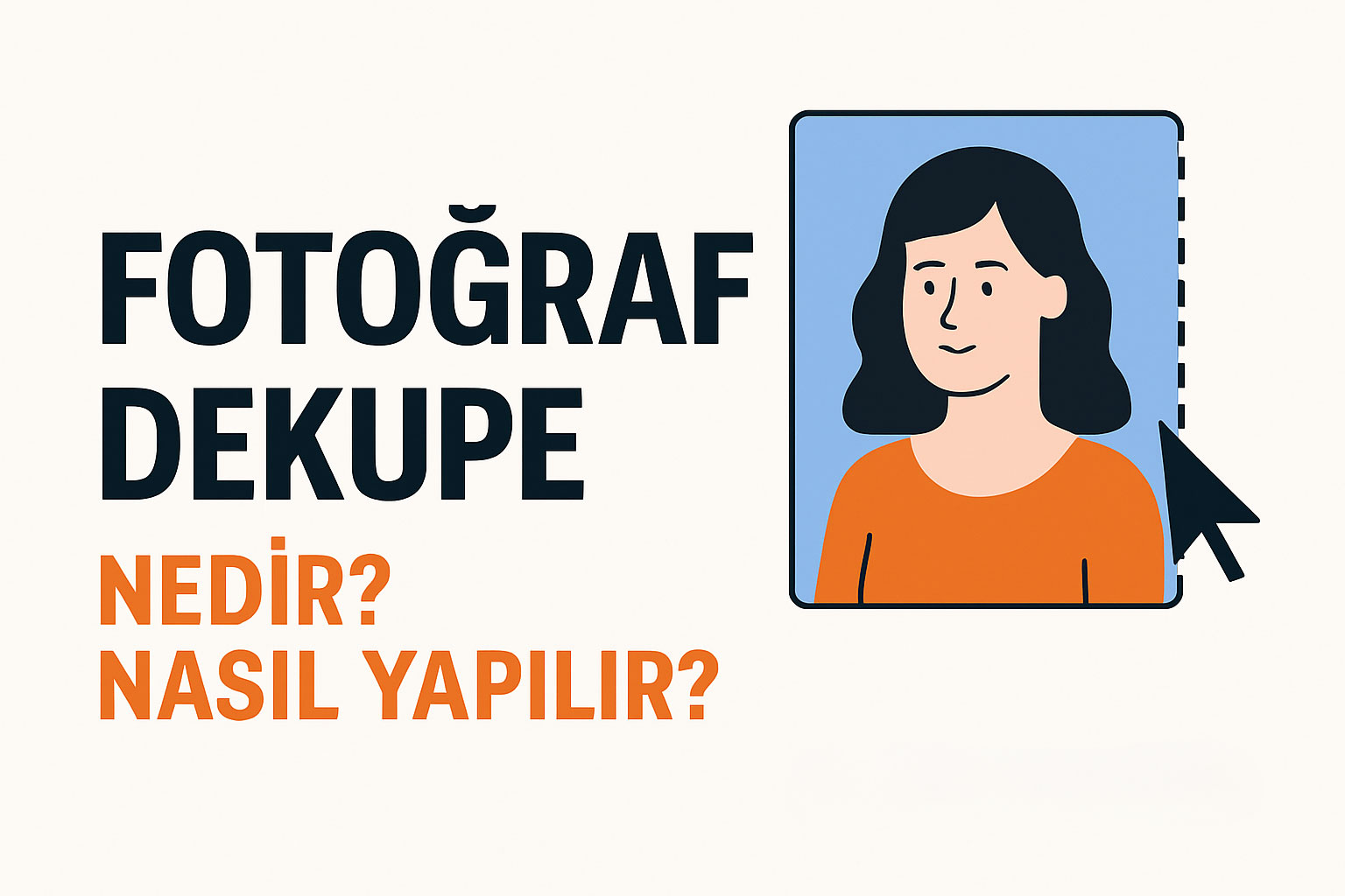 Fotoğraf Dekupe Nedir? Nasıl Yapılır?